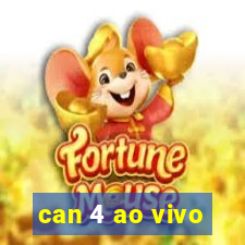 can 4 ao vivo